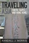 Traveling Asia: Tokyo, Taipei, and Hong Kong Cover Image