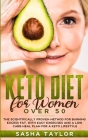 Keto Diet for Women Over 50: The Scientifically Proven Method for Burning Excess Fat, with Easy Exercises and a Low Carb Meal Plan for a Keto Lifes By Sasha Taylor Cover Image