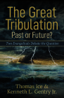 The Great Tribulation--Past or Future?: Two Evangelicals Debate the Question By Thomas Ice, Jr. Gentry, Kenneth L. Cover Image