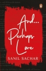 And...Perhaps Love By Sanil Sachar Cover Image