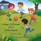 Unique, Different and a Little Weird By L. J. Day Cover Image