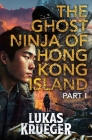 The Ghost Ninja of Hong Kong Island By Lukas Krueger Cover Image