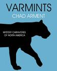 Varmints: Mystery Carnivores of North America By Chad Arment Cover Image