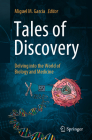 Tales of Discovery: Delving Into the World of Biology and Medicine By Miguel M. Garcia (Editor) Cover Image