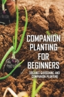 Companion Planting For Beginners: Organic Gardening And Companion Planting.: Companion Planting Tomatoes By Letty Burkhead Cover Image