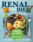 Renal Diet Cookbook for Beginners: The Unique Year-Round Kidney Health Cookbook, Start Anytime with Easy, Delicious Recipes for Managing Kidney Diseas Cover Image