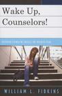Wake Up Counselors!: Restoring Counseling Services for Troubled Teens By William L. Fibkins Cover Image