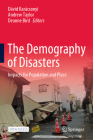 The Demography of Disasters: Impacts for Population and Place By Dávid Karácsonyi (Editor), Andrew Taylor (Editor), Deanne Bird (Editor) Cover Image