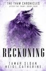 Reckoning: Book 4 After the Thaw By Heidi Catherine, Tamar Sloan Cover Image