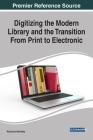 Digitizing the Modern Library and the Transition From Print to Electronic Cover Image