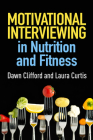 Motivational Interviewing in Nutrition and Fitness (Applications of Motivational Interviewing Series) Cover Image