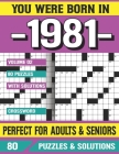 You Were Born In 1981: Crossword Puzzles For Adults: Crossword Puzzle Book for Adults Seniors and all Puzzle Book Fans By G. E. Adeelaa Pzle Cover Image
