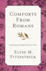 Comforts from Romans: Celebrating the Gospel One Day at a Time By Elyse M. Fitzpatrick Cover Image