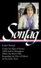Susan Sontag: Later Essays (LOA #292): Under the Sign of Saturn / AIDS and its Metaphors / Where the Stress Falls / Regarding the Pain of Others / At the Same Time (Library of America Susan Sontag Edition #2) By Susan Sontag, David Rieff (Editor) Cover Image