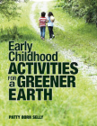 Early Childhood Activities for a Greener Earth By Patty Born Selly Cover Image