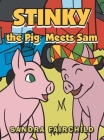 Stinky the Pig Meets Sam By Sandra Fairchild Cover Image