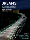Dreams: 50 Years of Creativity, Culture and Community at the University of Limerick By Joseph O'Connor (Editor) Cover Image