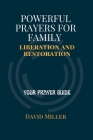Powerful Prayers For Your Family Liberation And Restoration: Your Prayer Guide Cover Image