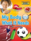 My Body and What It Needs (Get Started with Stem) By Ruth Owen Cover Image