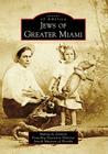 Jews of Greater Miami (Images of America) By Marcia Jo Zerivitz, Jewish Museum of Florida Cover Image