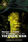 Stories of Faith and Courage from the Vietnam War (Battlefields & Blessings) By Larkin Spivey Cover Image
