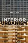 Interior Urbanism: Architecture, John Portman and Downtown America By Charles Rice Cover Image