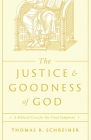 The Justice and Goodness of God: A Biblical Case for the Final Judgment By Thomas R. Schreiner Cover Image