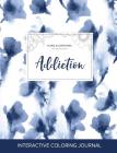 Adult Coloring Journal: Addiction (Floral Illustrations, Blue Orchid) By Courtney Wegner Cover Image