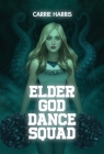 Elder God Dance Squad By Carrie Harris Cover Image