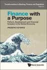 Finance with a Purpose: Fintech, Development and Financial Inclusion in the Global Economy By Frederic de Mariz Cover Image