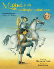 Miguel y su valiente caballero: El joven Cervantes sueña a don Quijote Cover Image