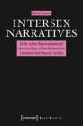 Intersex Narratives: Shifts in the Representation of Intersex Lives in North American Literature and Popular Culture (Queer Studies) By Viola Amato Cover Image