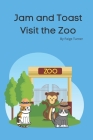 Jam and Toast Visit the Zoo Cover Image