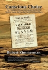 Conscious Choice: The Origins of Slavery in America and Why it Matters Today and for Our Future in Outer Space By Robert Zimmerman Cover Image