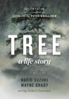 Tree: A Life Story By David Suzuki, Wayne Grady, Peter Wohlleben (Foreword by) Cover Image