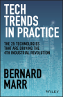 Tech Trends in Practice: The 25 Technologies That Are Driving the 4th Industrial Revolution By Bernard Marr Cover Image