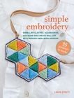 Simple Embroidery: 35 projects to make: Embellish clothes, accessories, and more and create wall art with modern hand-sewn designs By Laura Strutt Cover Image