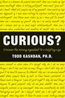 Curious?: Discover the Missing Ingredient to a Fulfilling Life By Todd Kashdan, PhD Cover Image