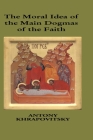 Moral Idea of The Main Dogmas of The Faith By Michael Azkoul (Foreword by), Lazar Puhalo (Introduction by), Lazar Puhalo Cover Image