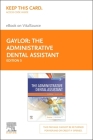 The Administrative Dental Assistant Elsevier eBook on Vitalsource (Retail Access Card) By Linda J. Gaylor Cover Image