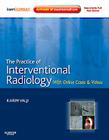 The Practice of Interventional Radiology: With Online Cases and Videos [With Access Code] (Expert Consult Title: Online + Print) Cover Image