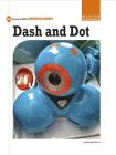 Dash and Dot (21st Century Skills Innovation Library: Makers as Innovators) Cover Image