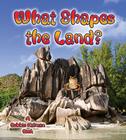 What Shapes the Land? By Bobbie Kalman Cover Image