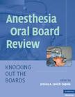 Anesthesia Oral Board Review: Knocking Out the Boards By Jessica A. Lovich-Sapola Cover Image