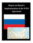 Report on Russia's Implementation of the WTO Agreement By Executive Office of the President of the Cover Image