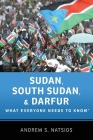 Sudan, South Sudan, and Darfur: What Everyone Needs to Know(r) Cover Image