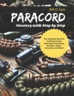 Paracord Mastery with Step by Step: The Ultimate Book for Crafting Unique Keychains, Bracelets, Bucklers, Belts, Lanyards, and More Cover Image