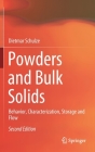 Powders and Bulk Solids: Behavior, Characterization, Storage and Flow By Dietmar Schulze Cover Image