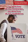 Los Derechos de Los Inmigrantes; Los Derechos de Los Ciudadanos (Immigrants' Rights, Citizens' Rights) By Sara Howell, Esther Sarfatti (Translator) Cover Image
