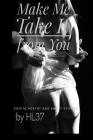 Make Me Take It from You: Erotic Poetry and Short Stories By Hl37 Cover Image